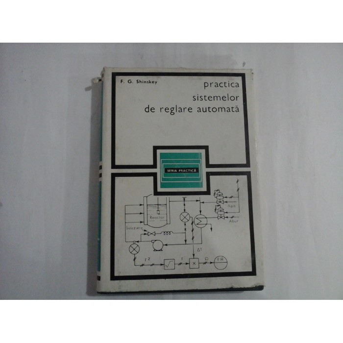 PRACTICA SISTEMELOR DE REGLARE AUTOMATA - F. G. SHINSKEY PRACTICA SISTEMELOR DE REGLARE AUTOMATA - F. G. SHINSKEY